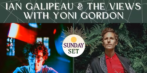 Sunday Set: Ian Galipeau & the Views with Yoni Gordon