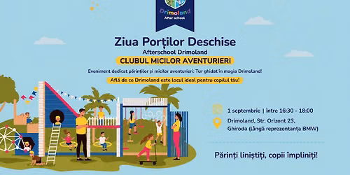 ZIUA POR\u021aILOR DESCHISE - AFTERSCHOOL Drimoland
