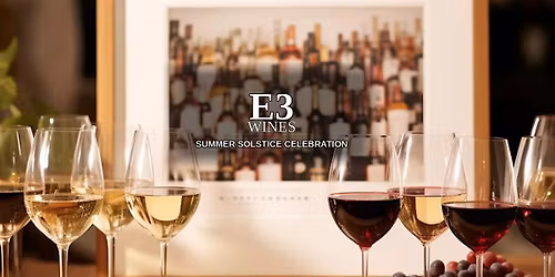 E3 Wines Summer Solstice Celebration