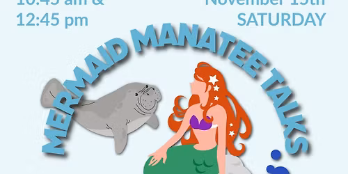 Mermaid Meet & Greet with Manatee Education!