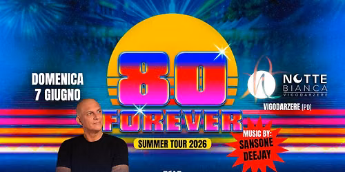 80 FOREVER  W\/Sansone Deejay \u2013 Notte Bianca Vigodarzere (PD)