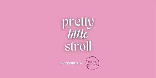 PRETTY LITTLE STROLL X BAKE ROOMS | 10K Steps