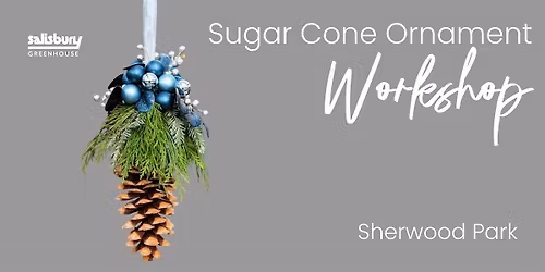 Sugar Cone Ornament | Workshop| Salisbury Greenhouse Bay1| Sherwood Park
