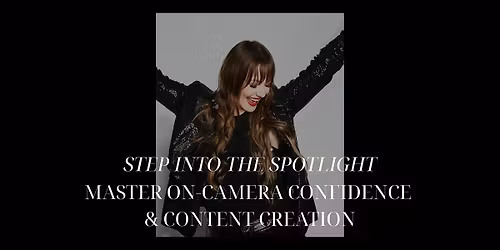 Step Into the Spotlight: Master On-Camera Confidence & Content Creation