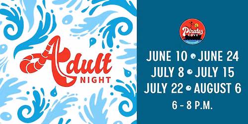 Adult Night at Pirates Cove: July 8