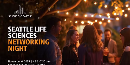 From Bench to Breakthrough: Seattle Life Sciences Networking Night