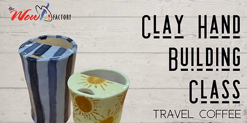 Clay Handbuilding Class: Travel Coffee Mugs