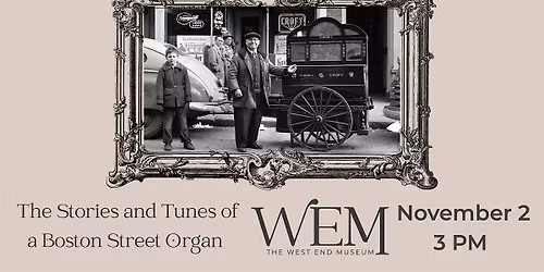 Mechanical Melodies: The Stories and Tunes of a Boston Street Organ