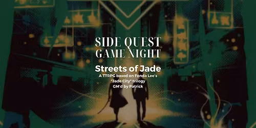 RPG Game Night, "Streets of Jade" w\/ Patrick at SQBG