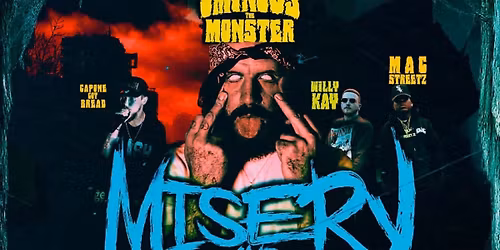 OMINOUS THE MONSTER MISERY AND COMPANY SHOW FEATURING OPENERS MIR, DLIL, SYREN\u2019D SKULLS & UNKANNY