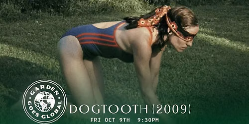 Dogtooth (2009) | 2nd Annual Garden Goes Global Film Festival