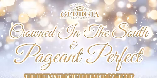 PAGEANT PERFECT - CROWNED IN THE SOUTH DOUBLE HEADER