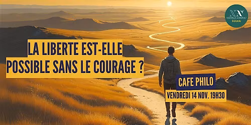 Caf\u00e9 Philo - La libert\u00e9 est-elle possible sans le courage ?
