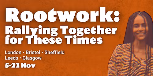 [GLASGOW] ROOTWORK: Rallying Together For These Times