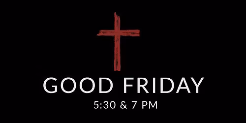 Good Friday at Coram Deo Church - 5:30 & 7 PM