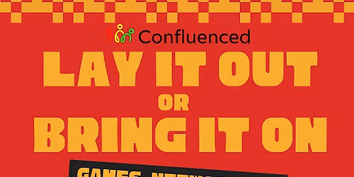 Confluenced End of Year Event - LAY IT OUT or BRING IT ON