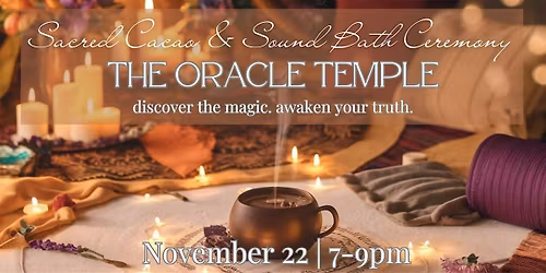 Sacred Cacao & Sound Bath Ceremony: the Oracle Temple
