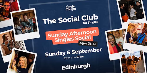 Sunday Afternoon Singles Social @ The Botanist EDINBURGH (Ages 35-55)