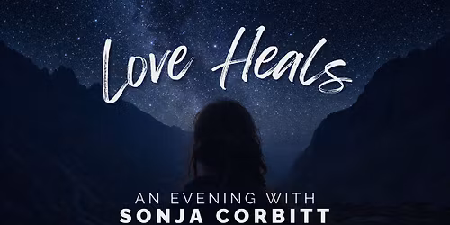 Evening with Sonja Corbitt - Love Heals