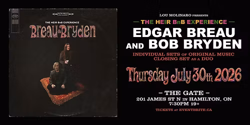 Edgar Breau & Bob Bryden Thurs. July 30th 7:30pm - The Gate 201 James St N