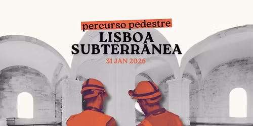 \ud83d\udce2 Percurso Pedestre: Lisboa Subterr\u00e2nea