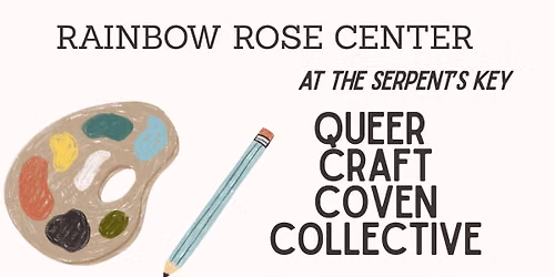 Queer Craft Coven Collective w\/ Rainbow Rose Center