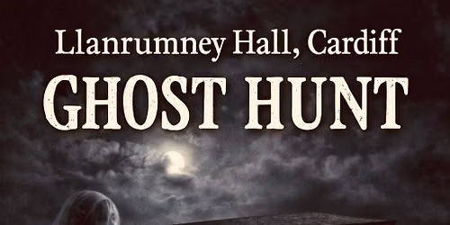 Llanrumney Hall Ghost Hunt - \u00a339 P\/P