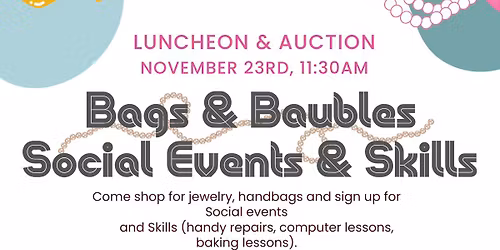 Bags & Baubles, Social Events & Skills Auction & Luncheon