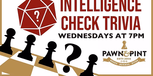 Intelligence Check Trivia @ Pawn & Pint
