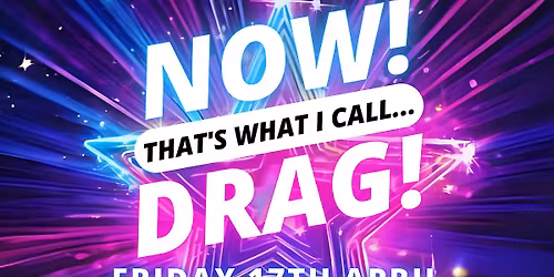 NOW! That's What I Call...DRAG! Cambridge!