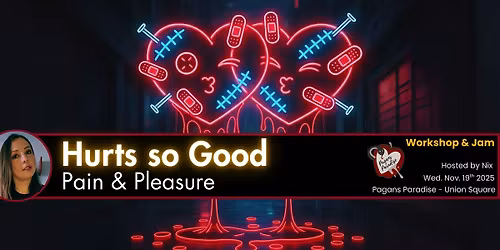 Hurts so Good: Pain & Pleasure