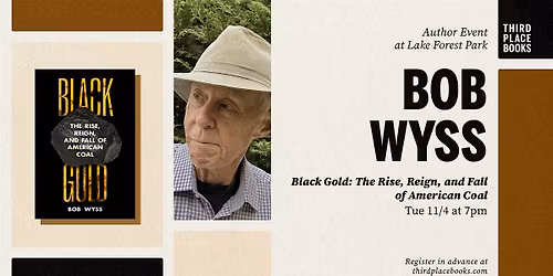 Bob Wyss presents 'Black Gold: The Rise, Reign, and Fall of American Coal'