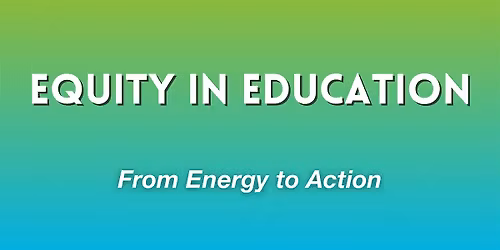 Equity in Education: From Energy to Action