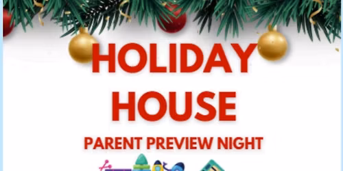 Holiday House (Parent Night Preview) 