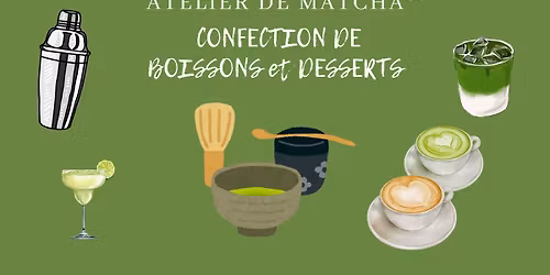 ATELIER DE MATCHA | CONFECTION DE BOISSONS ET DESSERTS AU MATCHA ET HOJICHA [\u00e9dition hiver]