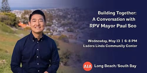Building Together: A Conversation with RPV Mayor Paul Seo