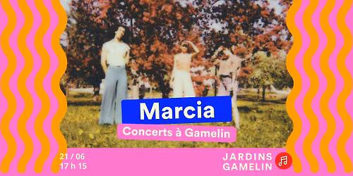 MARCIA | JARDINS GAMELIN