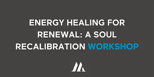 (WDM) Energy Healing for Renewal: A Soul Recalibration Workshop