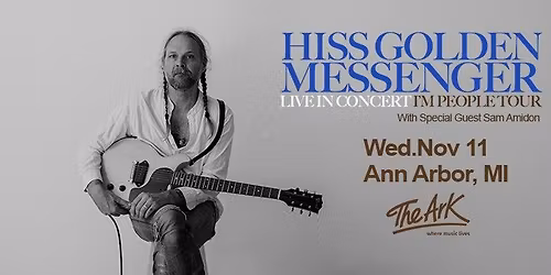 Hiss Golden Messenger: I'm People Tour w\/sg Sam Amidon