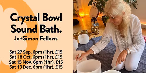 Crystal Bowl Sound Bath with Jo+Simon Fellows
