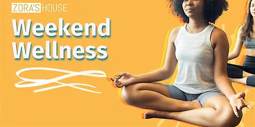 Members Only Weekend Wellness @ Zora\u2019s House -  Ibeliz Guadalupe