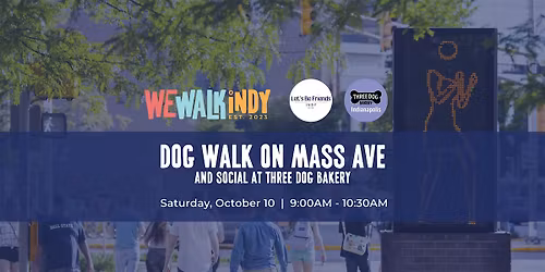 Dog Walk with Let's Be Friends Indy + Three Dog Bakery (Mass Ave)