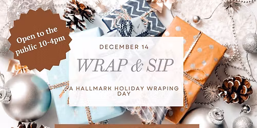 Open to the Public + Wrap & Sip