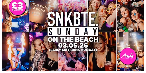 Bank Holiday Sunday @Aruba \/\/ Snakebite On The Beach \u2022 03.05.26