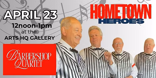 Lunchtime Theater: Hometown Heroes Barbershop Quartet