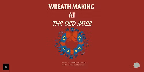Wreath Making @ The Old Mill