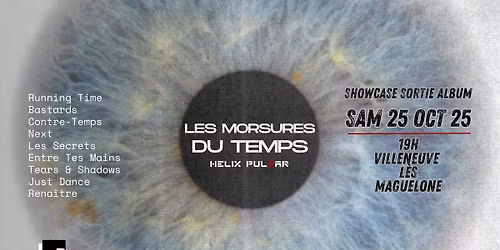 HELIX PULSAR // LES MORSURES DU TEMPS // SHOWCASE DE SORTIE