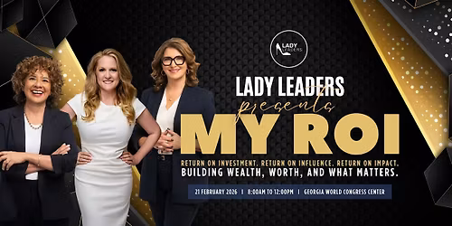 Lady Leaders Presents "My ROI" Winter 2026 Event