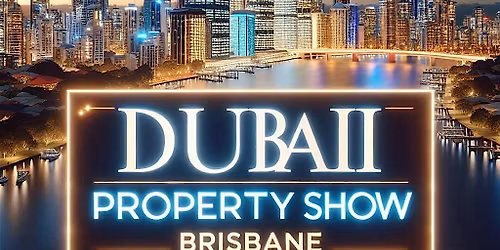 Dubai Property Show Brisbane