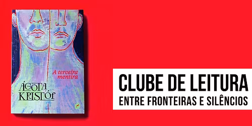 Clube de Leitura: A Terceira Mentira, de Ágota Kristóf - com Diego Grando